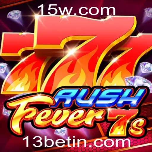 Dominando RushFever7s: Guia Completo e Atualizado com 13bet